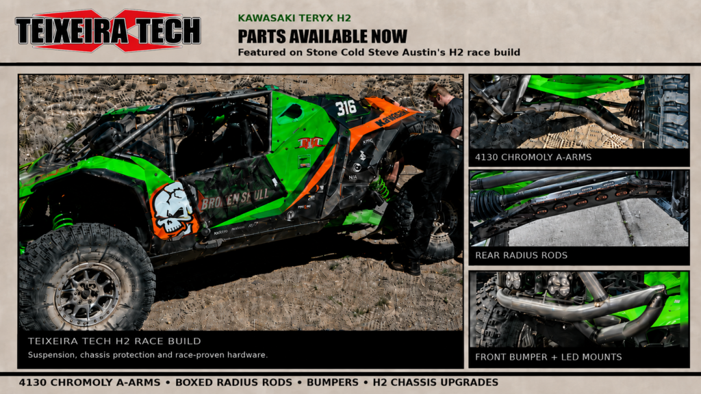 Stone Cold Steve Austin’s Teixeira Tech Kawasaki TERYX H2 race build with 4130 chromoly A-arms, boxed radius rods, and front bumper upgrades.Stone Cold Steve Austin’s Teixeira Tech Kawasaki TERYX H2 race build with 4130 chromoly A-arms, boxed radius rods, and front bumper upgrades.